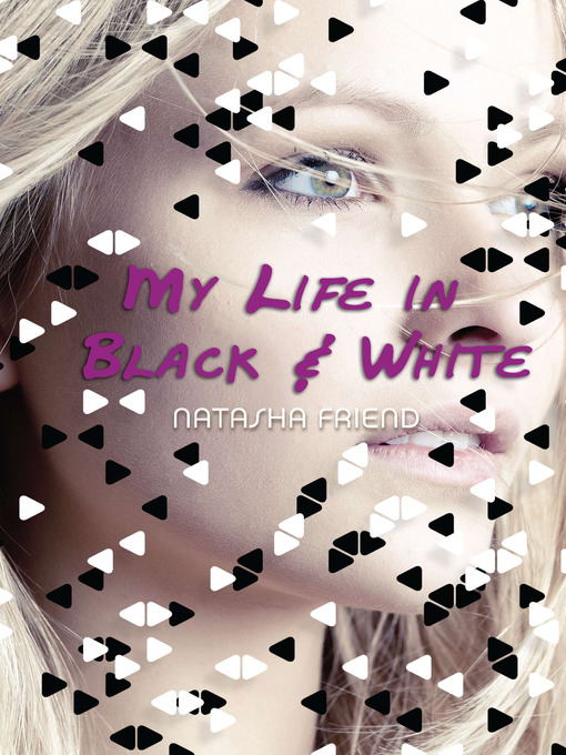 Title details for My Life in Black and White by Natasha Friend - Available